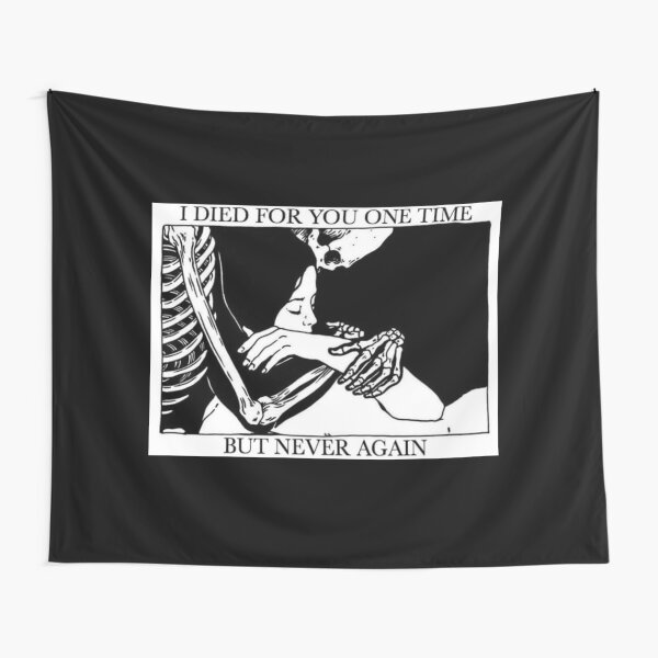 I Died For You One Time, But Never Again Tapestry