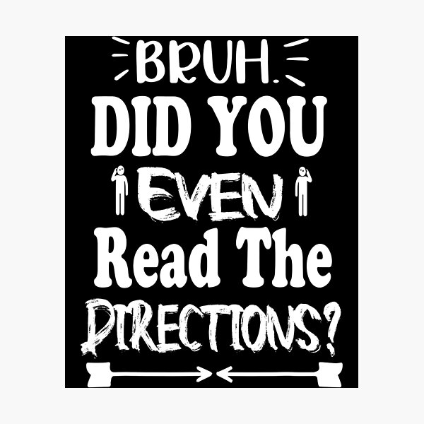 Item preview, Bruh Did You Even Read The Directions Sarcastic Teacher Life designed and sold by quietcongresspe.