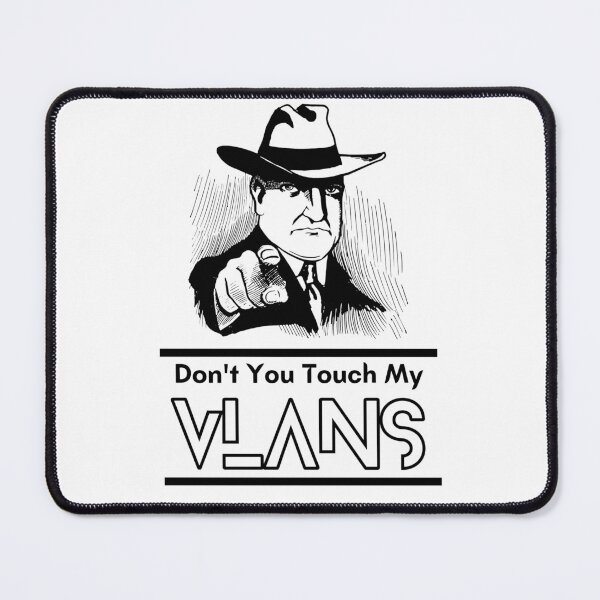 Item preview, Don't You Touch My Vlans, Network, engineering, engineer, Cisco Vlans, funny for engineers  designed and sold by Sticky World.