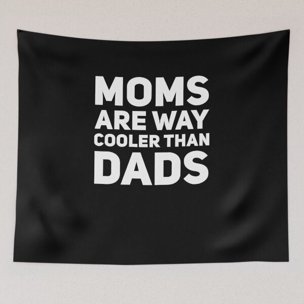 Item preview, Moms are way cooler than dads designed and sold by alexmichel91.