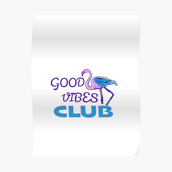 Good Vibes Club Poster For Sale By Reframe421 Redbubble