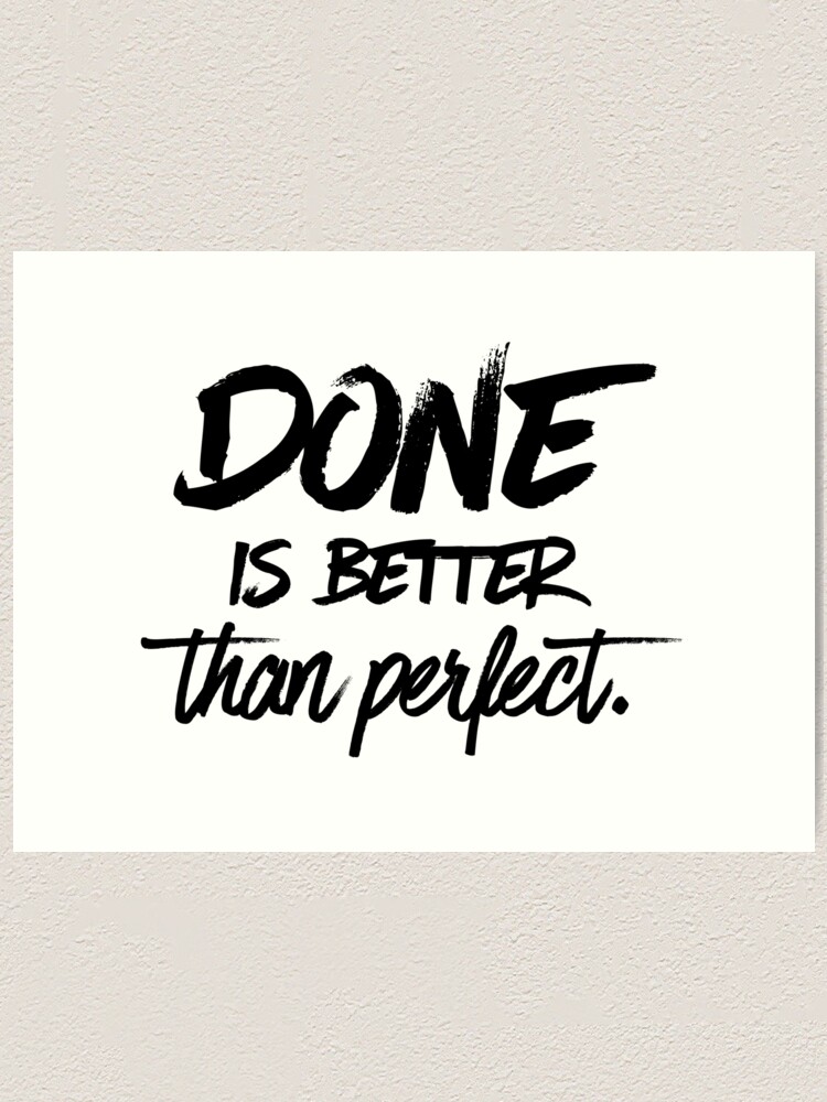 Done Is Better Than Perfect Art Print By Mirunasfia Redbubble