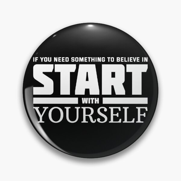 Item preview, If You Need Something to Believe in Start with Yourself  designed and sold by SebbyPewPew.