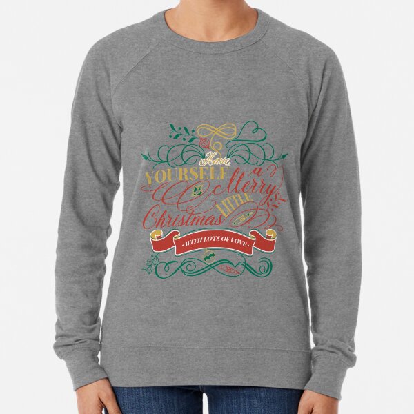 Have Yourself A Merry Little Christmas Love Typography Lightweight Sweatshirt