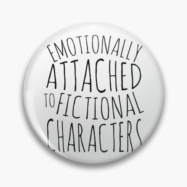 Item preview, emotionally attached to fictional    designed and sold by Agoraphobix.