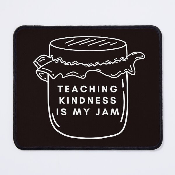Item preview, Teaching Kindness is My Jam designed and sold by Psycheek.