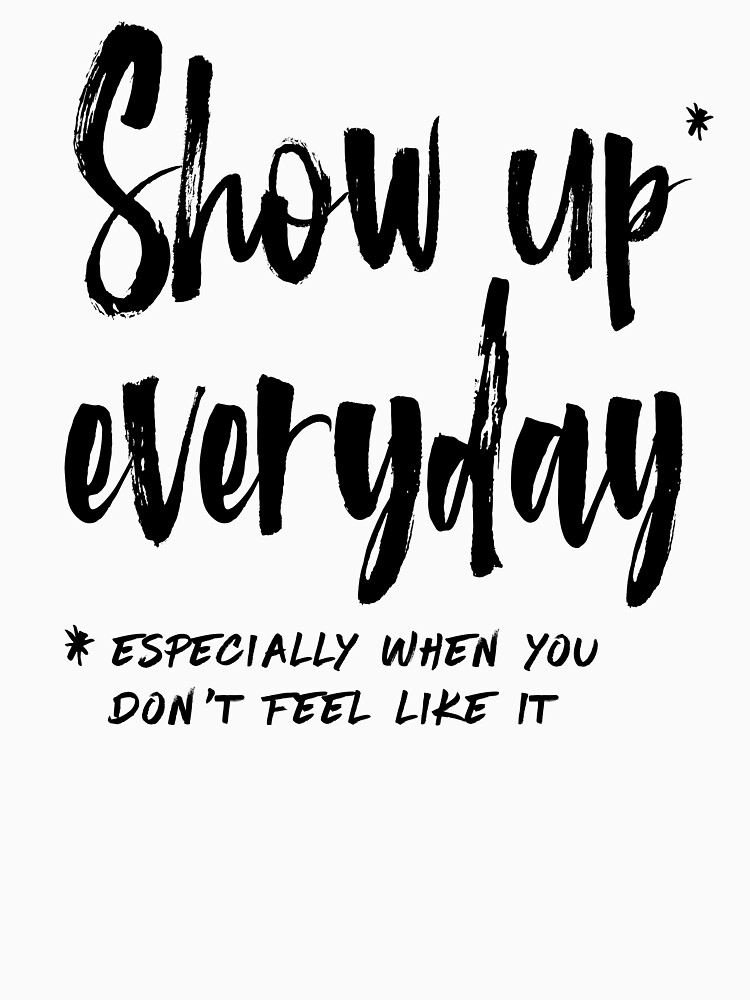 Show Up Everyday - Motivation Brush Lettering by mirunasfia
