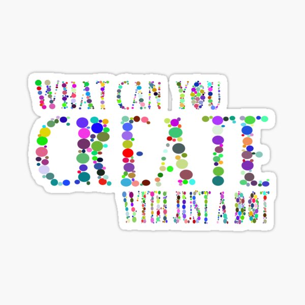"What Can You Create With Just A Dot" Sticker for Sale by AbbenArt Redbubble