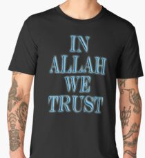 ALLAH, IN ALLAH WE TRUST, ISLAM, Muslim Faith, Koran, Quran Men's Premium T-Shirt