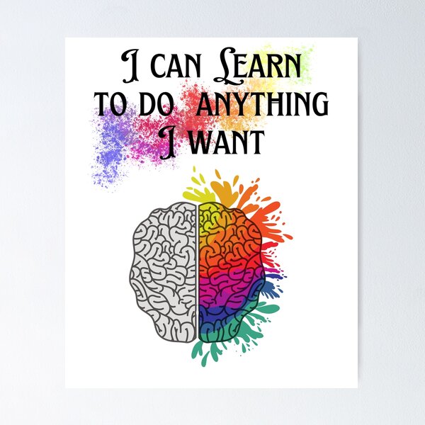Item preview, I Can Learn to do Anything - Positive Quote - Brain in Black, White, and an explosion of Colors Motivation - Evolve - Empower - Mental Health designed and sold by Mechanical-Artt.