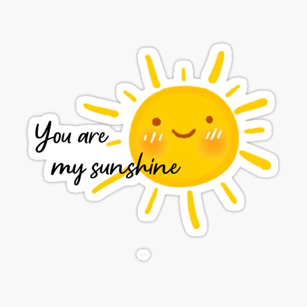 You Are My Sunshine Sticker For Sale By Aryaam Redbubble