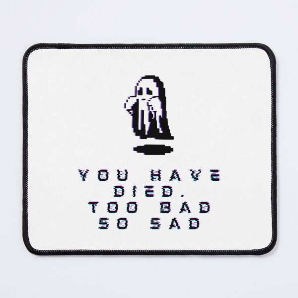 Item preview, You Have Died. Too Bad So Sad designed and sold by VirtualFaries.