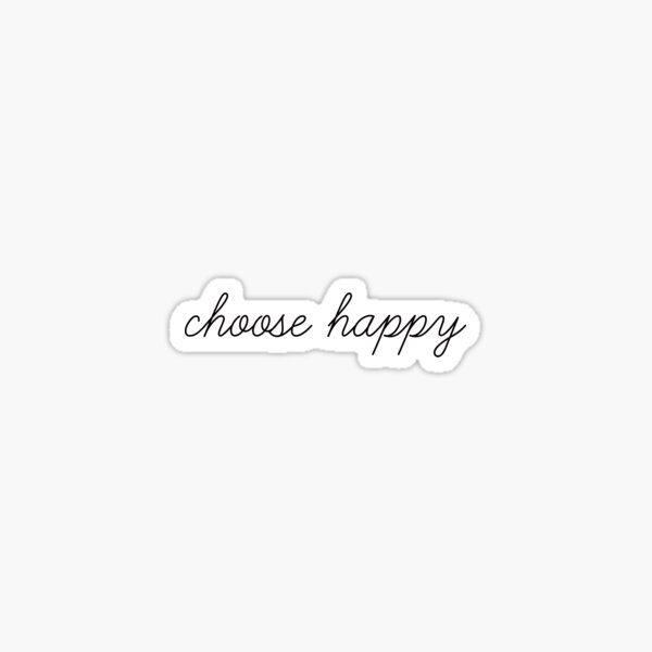 Choose Happy  Sticker for Sale by Crafty-10  Happy stickers, Preppy  stickers, Positivity stickers