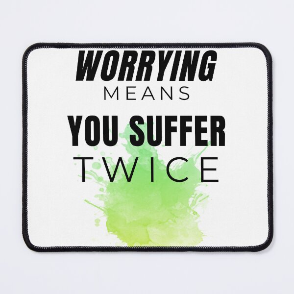 Item preview,   Worrying Means You Suffer Twice designed and sold by Ahmed  Feki.