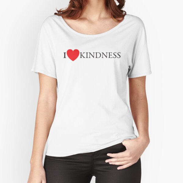 I ❤️️ KINDNESS Relaxed Fit T-Shirt