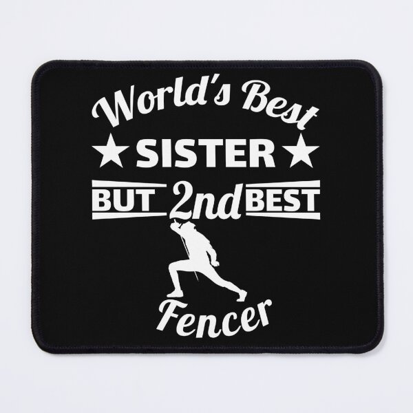Item preview, World's best sister and 2nd best fencer. fencing designed and sold by NobelFashion.