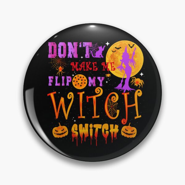 Item preview, Dont Make Me Flip My Witch Switch Halloween Witches Flipping Funny Halloween Gift Idea designed and sold by Shozon.