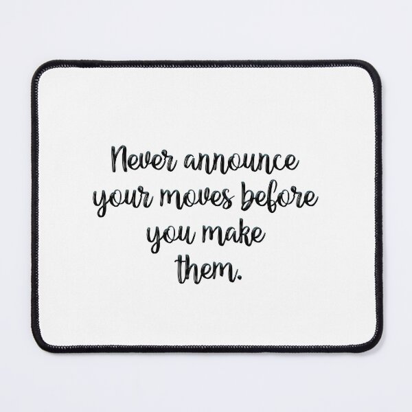 Item preview, Never announce your moves before you make them. designed and sold by lunacarter.