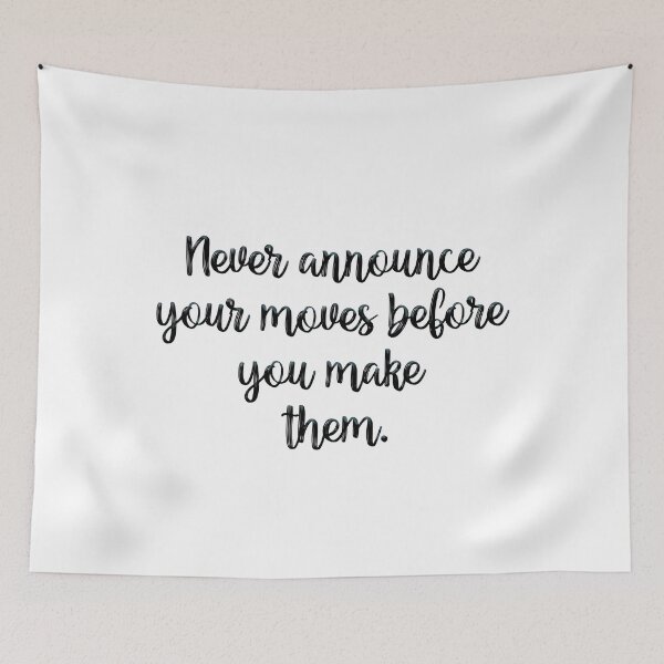 Item preview, Never announce your moves before you make them. designed and sold by lunacarter.