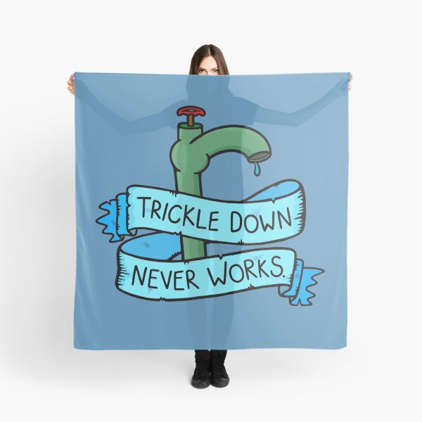Item preview, Trickle Down Never Works designed and sold by BaconPancakes21.