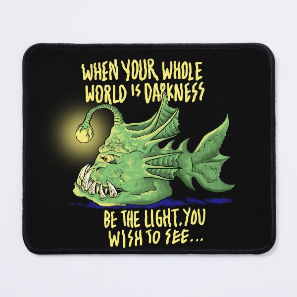 Item preview, Anglerfish When Your Whole World Is Darkness Be The Light You Wish To See designed and sold by ryanhadid20.