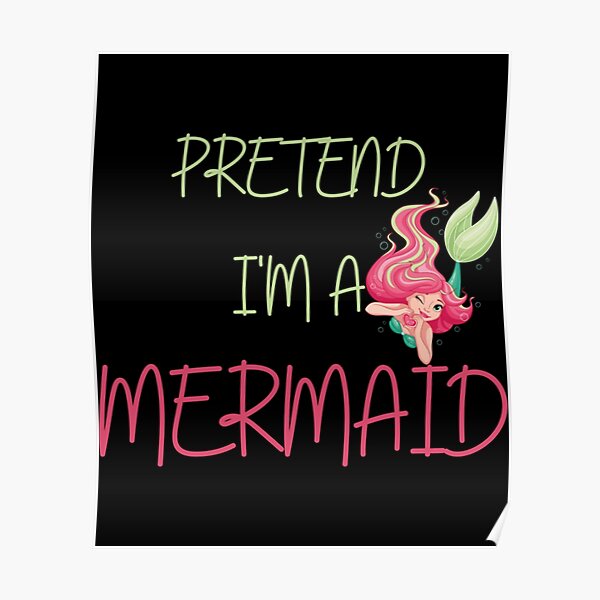 "Pretend Im A Mermaid Halloween Costume Pretend Mermaid " Poster for