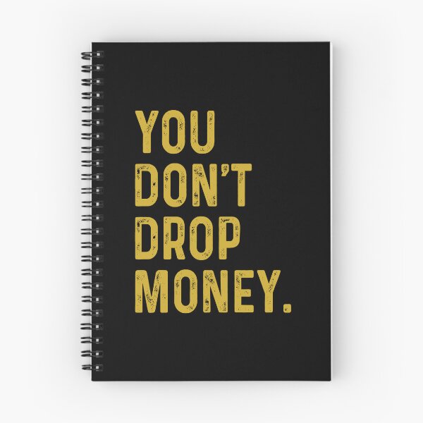 Item preview, You don't drop money designed and sold by OttilieJacon.