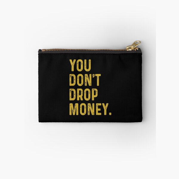 Item preview, You don't drop money designed and sold by OttilieJacon.