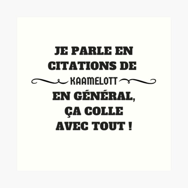Je parle en citations de Kaamelott.... Impression artistique
