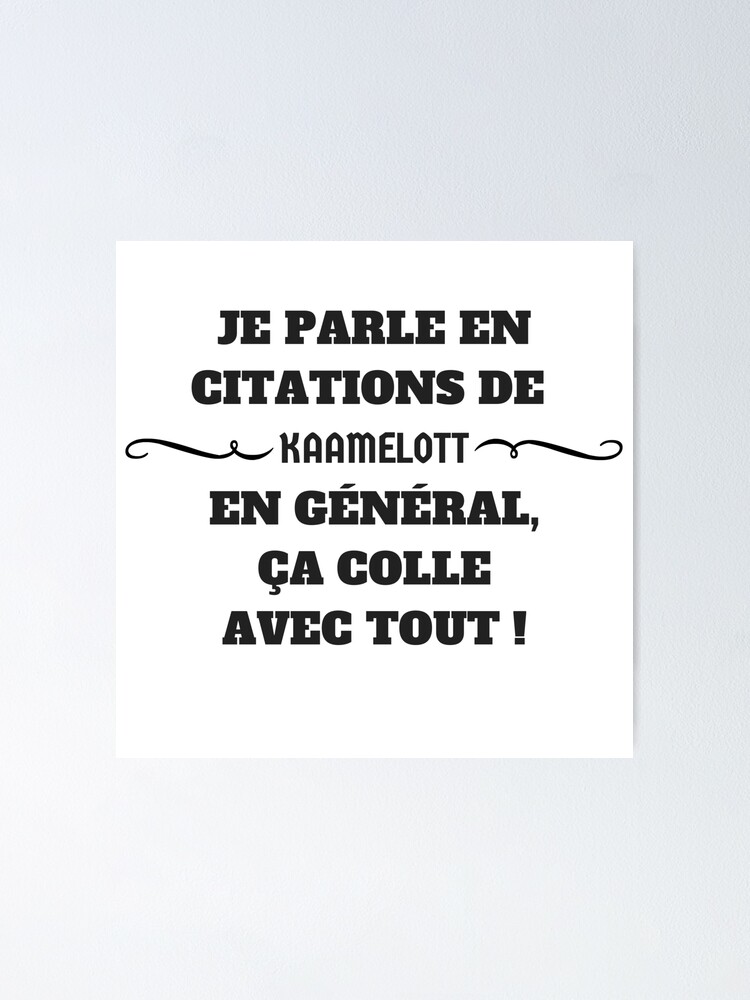 Poster Je Parle En Citations De Kaamelott Par Diesiraekaa Redbubble