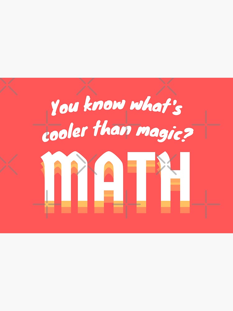 "You Know What's Cooler Than Magic? Math." Sticker for Sale by