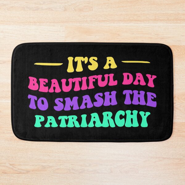 Item preview, It's A Beautiful Day To Smash The Patriarchy V designed and sold by Lemon Pepper.