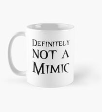 Definitely Not a Mimic Mug