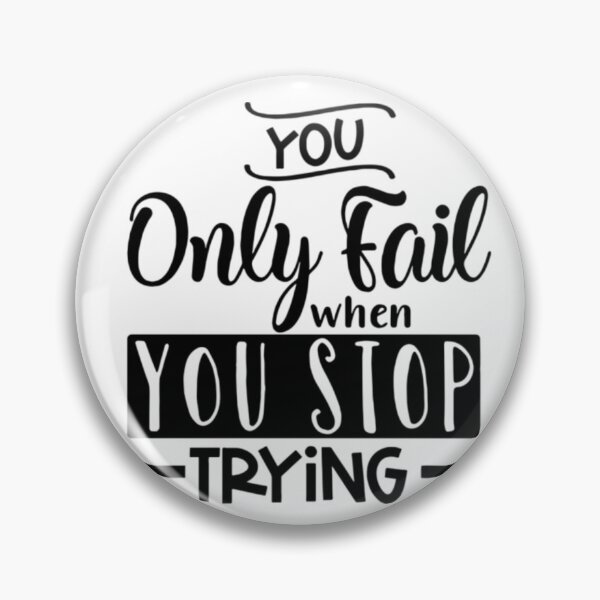 Item preview, You Only Fail When You Stop Trying designed and sold by ArtOfArty.