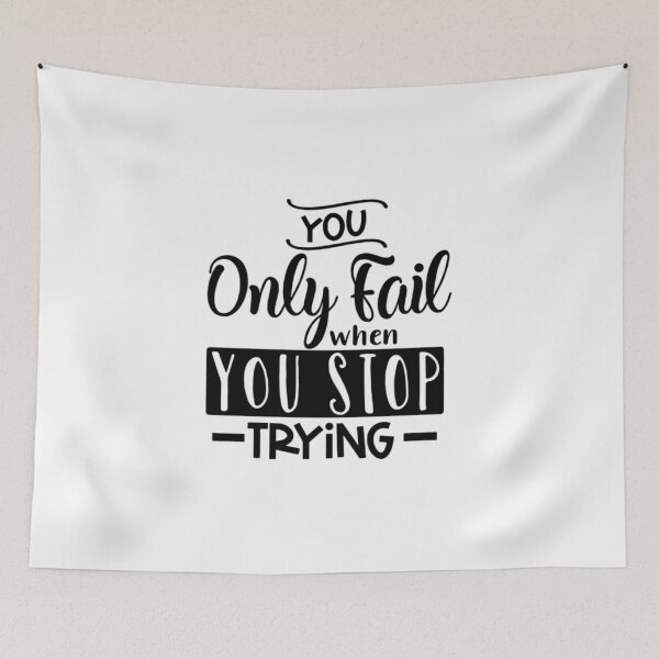 Item preview, You Only Fail When You Stop Trying designed and sold by ArtOfArty.