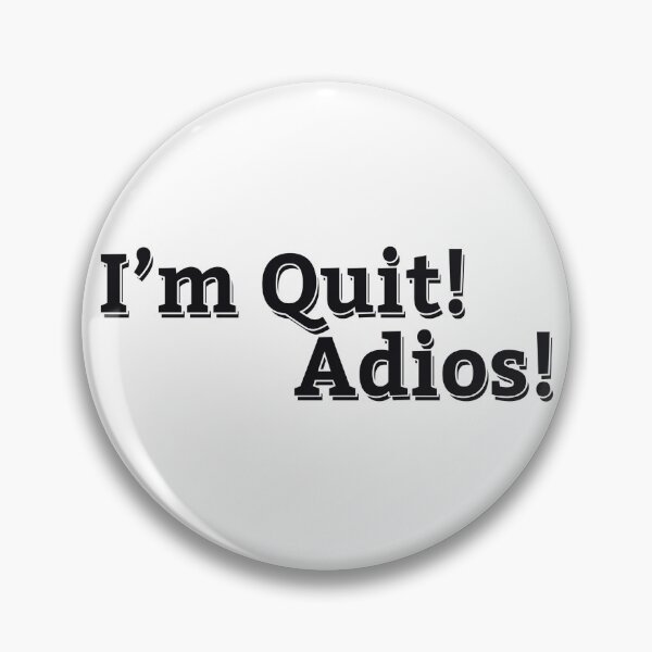 Item preview, I'M QUIT, ADIOS! designed and sold by ZalynsGraphic.
