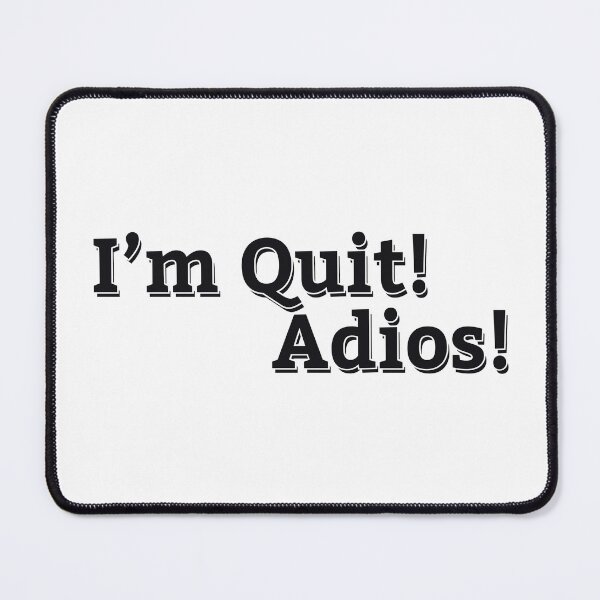Item preview, I'M QUIT, ADIOS! designed and sold by ZalynsGraphic.