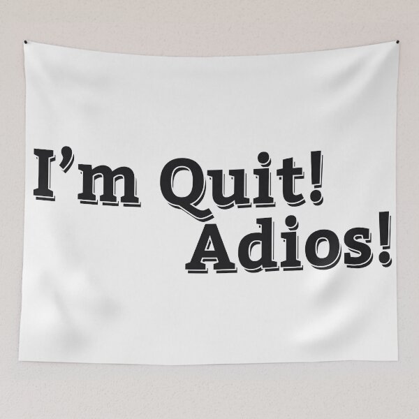 Item preview, I'M QUIT, ADIOS! designed and sold by ZalynsGraphic.
