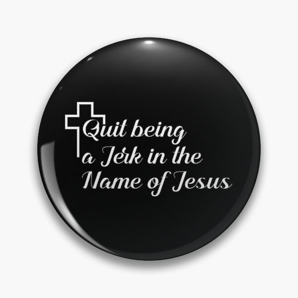 Item preview, Quit Being a Jerk in the Name of Jesus designed and sold by Inferna-Love Creations.