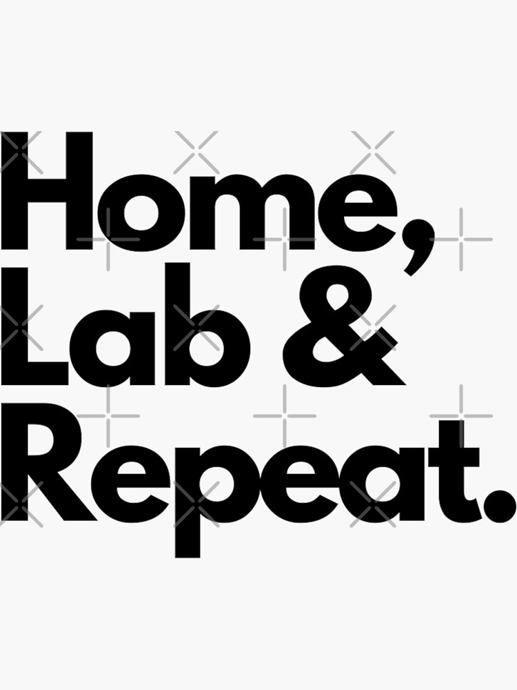 "Home, lab, repeat" Sticker for Sale by Johnquoteart Redbubble