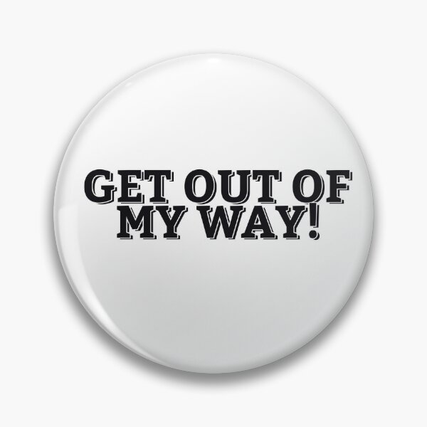 Item preview, GET OUT OF MY WAY! designed and sold by ZalynsGraphic.