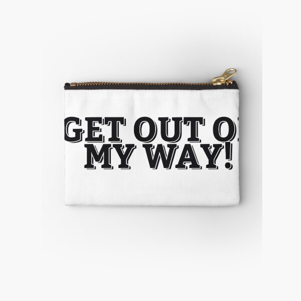 Item preview, GET OUT OF MY WAY! designed and sold by ZalynsGraphic.
