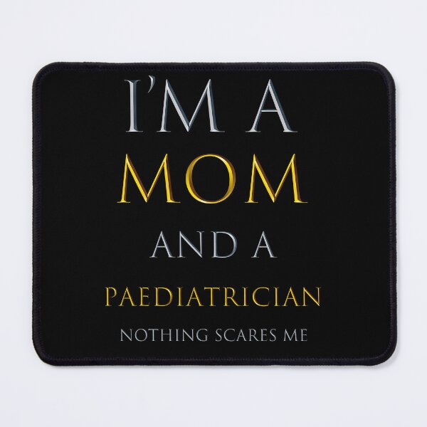 Item preview, i'm a mom and a paediatrician nothing scares me - funny job quotes designed and sold by pat227jc.