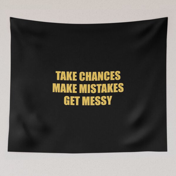 Item preview,  TAKE CHANCES MAKE MISTAKES GET MESSY - motivation quotes (yellow text) designed and sold by Inspirationmotivation.