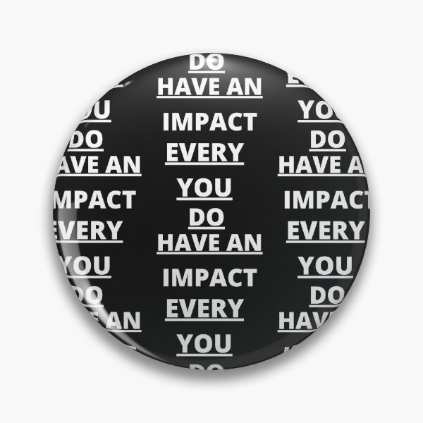 Item preview,  Every You Do Have An Impact. designed and sold by Ayashopp.