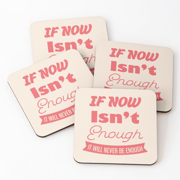 Item preview, If Now Isn't Enough, It Will Never Be Enough designed and sold by bolimj.