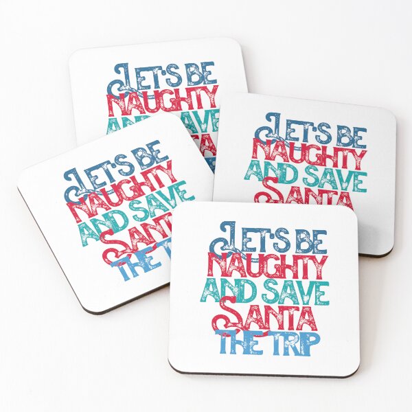 Item preview, "Lets Be Naughty and Save Santa The Trip !" Funny Festive saying designed and sold by urbanbuzzz.
