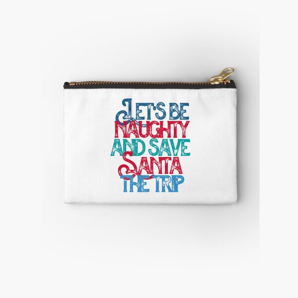 Item preview, "Lets Be Naughty and Save Santa The Trip !" Funny Festive saying designed and sold by urbanbuzzz.