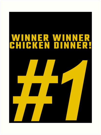 Winner Winner Chicken Dinner Pubg Art Prints By Sublimepw Redbubble - winner winner chicken dinner pubg