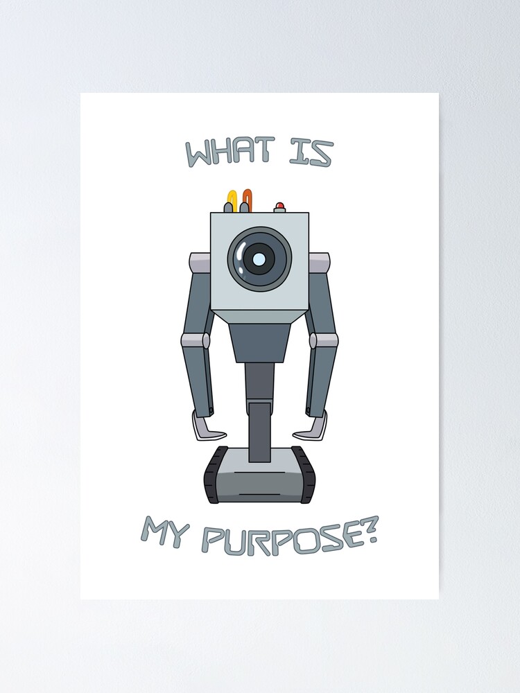 "What Is My Purpose?" Poster for Sale by PonchTheOwl Redbubble
